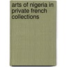 Arts of Nigeria in Private French Collections by Toyin Falola