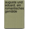 Auguste Und Eduard. Ein Romantisches Gemälde by Unknown
