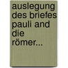Auslegung Des Briefes Pauli And Die Römer... door Friedrich August G. Tholuck