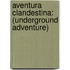 Aventura Clandestina: (Underground Adventure)