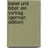 Babel Und Bibel: Ein Vortrag (German Edition)