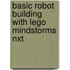 Basic Robot Building With Lego Mindstorms Nxt door John Baichtal