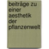 Beiträge Zu Einer Aesthetik Der Pflanzenwelt door Franz Thomas Bratranek