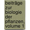 Beiträge Zur Biologie Der Pflanzen, Volume 1 by Unknown