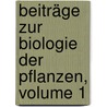 Beiträge Zur Biologie Der Pflanzen, Volume 1 door Onbekend