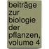 Beiträge Zur Biologie Der Pflanzen, Volume 4
