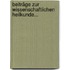 Beiträge Zur Wissenschaftlichen Heilkunde...