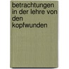 Betrachtungen In Der Lehre Von Den Kopfwunden by Ferdinand Martini