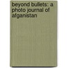 Beyond Bullets: A Photo Journal of Afganistan by Rafal Gerszak