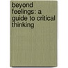 Beyond Feelings: A Guide To Critical Thinking by Vincent Ryan Ruggiero