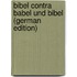 Bibel Contra Babel Und Bibel (German Edition)