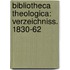 Bibliotheca theologica: Verzeichniss. 1830-62
