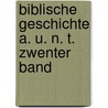 Biblische Geschichte A. U. N. T. Zwenter Band by Johann Jakob Hess