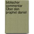 Biblischer Commentar Über Den Prophet Daniel