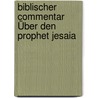 Biblischer Commentar Über Den Prophet Jesaia by Franz Julius Delitzsch