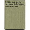 Bilder Aus Dem Schauspielerleben, Volumes 1-2 door Roderich Benedix