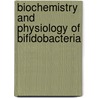 Biochemistry and Physiology of Bifidobacteria door Bezkorovainy Bezkorovainy