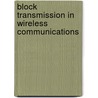 Block Transmission in Wireless Communications door Mutamed Khatib