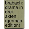 Brabach: Drama in Drei Akten (German Edition) by Mann Heinrich