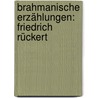 Brahmanische Erzählungen: Friedrich Rückert by Rückert Friedrich