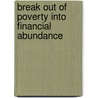 Break Out of Poverty Into Financial Abundance by Sonya L. Thompson