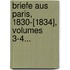 Briefe Aus Paris, 1830-[1834], Volumes 3-4...