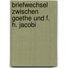 Briefwechsel zwischen Goethe und F. H. Jacobi door Johann Goethe