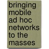 Bringing Mobile Ad Hoc Networks to the Masses door José Cano Reyes