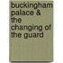 Buckingham Palace & the Changing of the Guard
