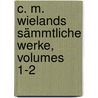 C. M. Wielands Sämmtliche Werke, Volumes 1-2 door Christoph Martin Wieland