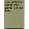 C.M. Wielands Sämmtliche Werke, zehnter Band door Christoph Martin Wieland
