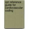 Cpt Reference Guide For Cardiovascular Coding by American Medical Association