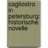 Cagliostro in Petersburg: Historische Novelle