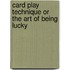 Card Play Technique or the Art of Being Lucky