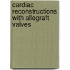 Cardiac Reconstructions with Allograft Valves door Richard A. Hopkins