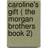 Caroline's Gift ( the Morgan Brothers Book 2) door Kathleen Wiseman