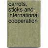 Carrots, Sticks and International Cooperation by Beatrice Mosello