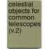 Celestial Objects For Common Telescopes (V.2)