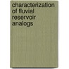 Characterization of Fluvial Reservoir Analogs door Robert Szerbiak