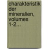 Charakteristik Der Mineralien, Volumes 1-2... by Franz Von Kobell