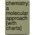 Chemistry: A Molecular Approach [With Charts]