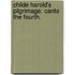 Childe Harold's Pilgrimage. Canto the fourth.