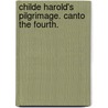 Childe Harold's Pilgrimage. Canto the fourth. by Lord George Gordon Byron