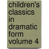 Children's Classics in Dramatic Form Volume 4 door Augusta Stevenson