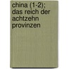 China (1-2); Das Reich Der Achtzehn Provinzen by E. Tiessen