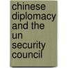 Chinese Diplomacy And The Un Security Council door Joel Wuthnow