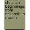 Christian Beginnings: From Nazareth to Nicaea door Penguin Books Ltd