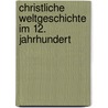 Christliche Weltgeschichte Im 12. Jahrhundert door Elisabeth Megier