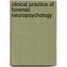 Clinical Practice of Forensic Neuropsychology door Kyle Brauer Boone