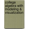 College Algebra with Modeling & Visualization door Gary Rockswold